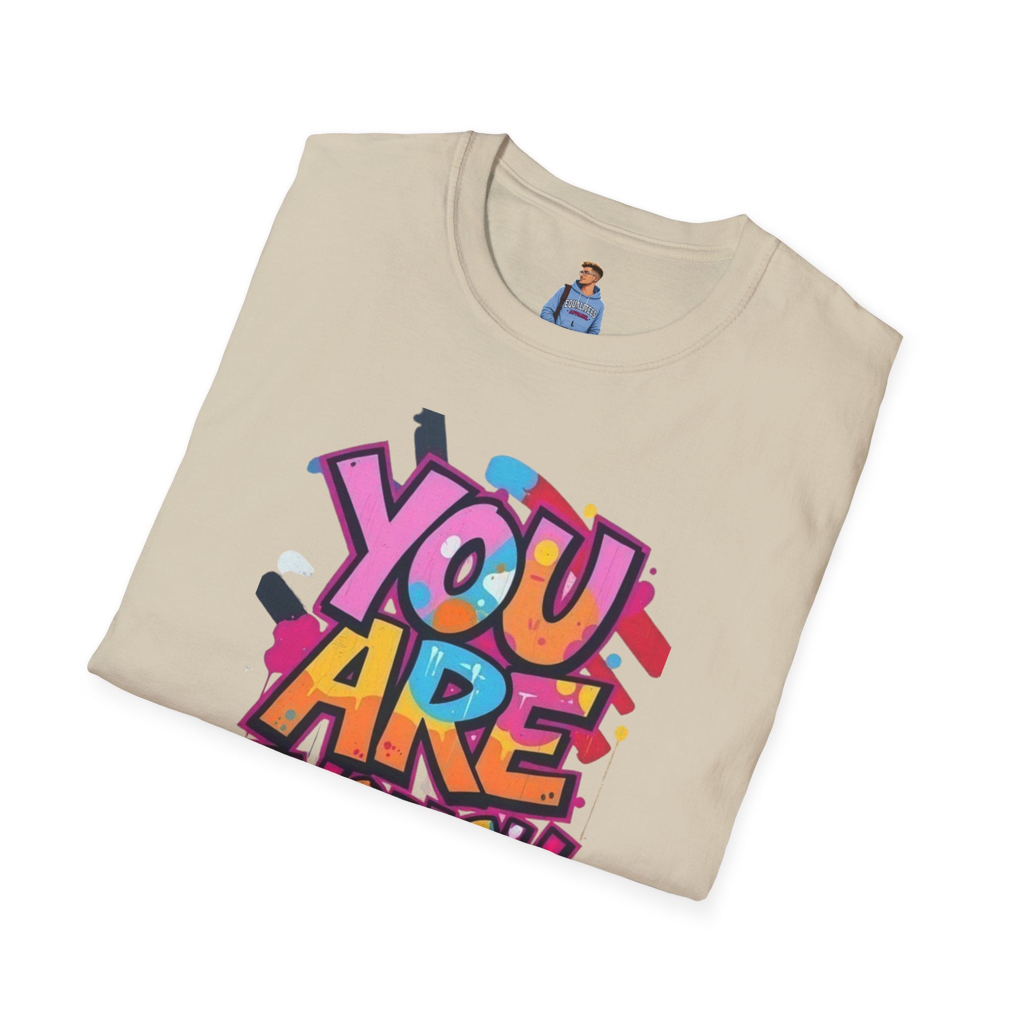 You Matter, You Are Enough T-shirt