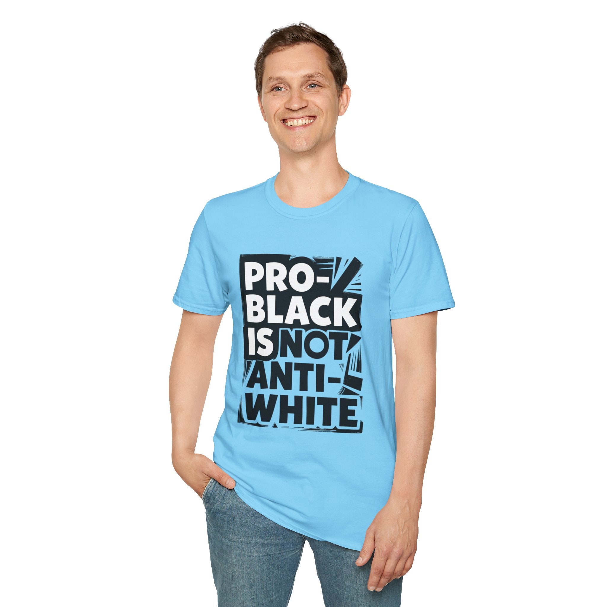 Pro-Black Is Not Anti-White Statement T-Shirt