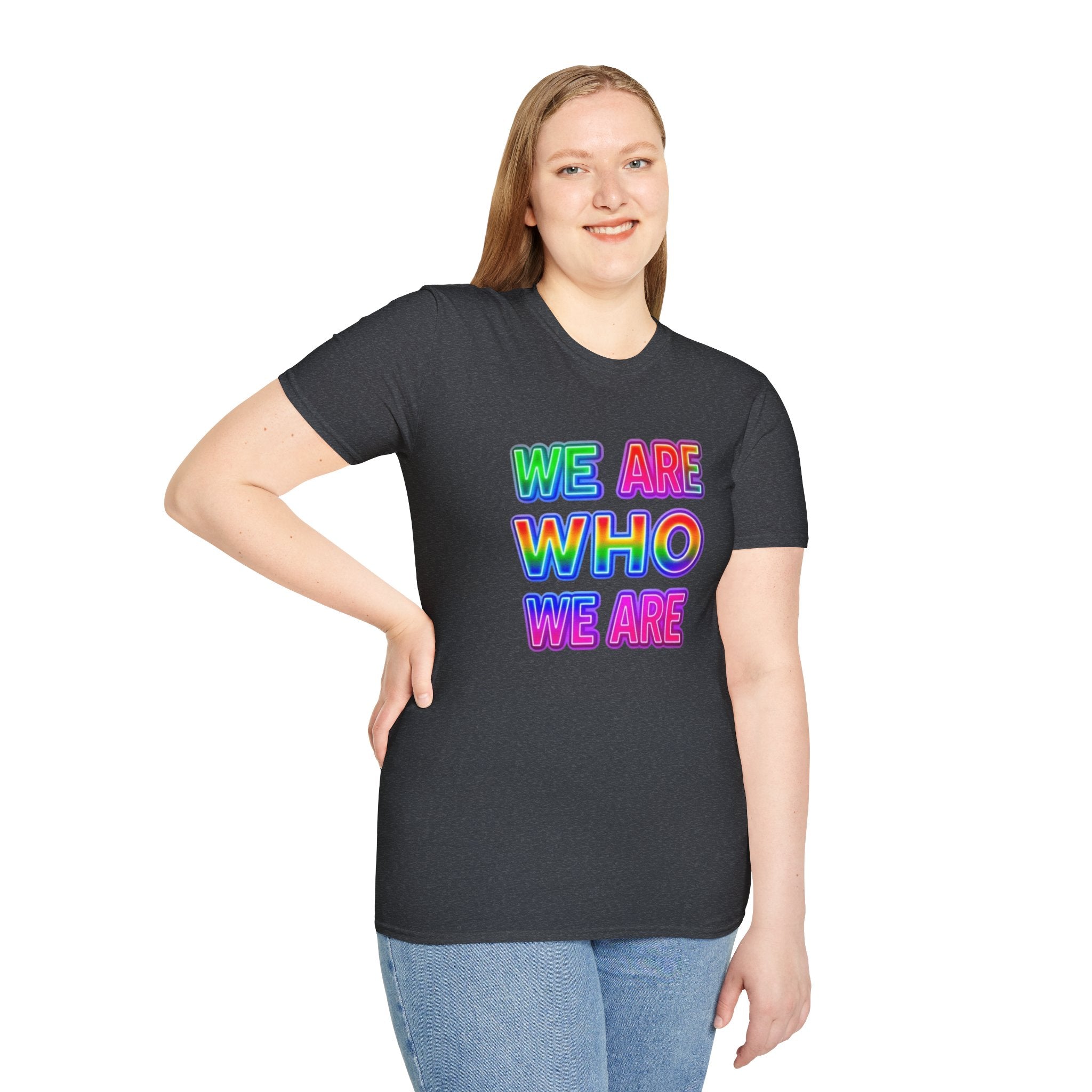 Pride Statement T-Shirt - 'We Are Who We Are' - Unisex Softstyle Tee for Self-Expression