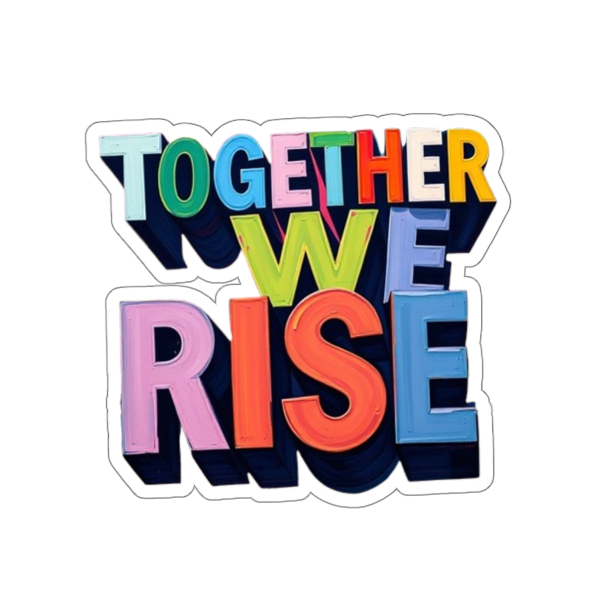 Die-Cut Stickers - Together We Rise - EqualiTees.Me