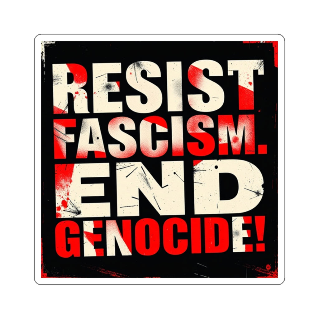 Die-Cut Stickers -  RESIST FASCISM. END GENOCIDE. - EqualiTees.Me