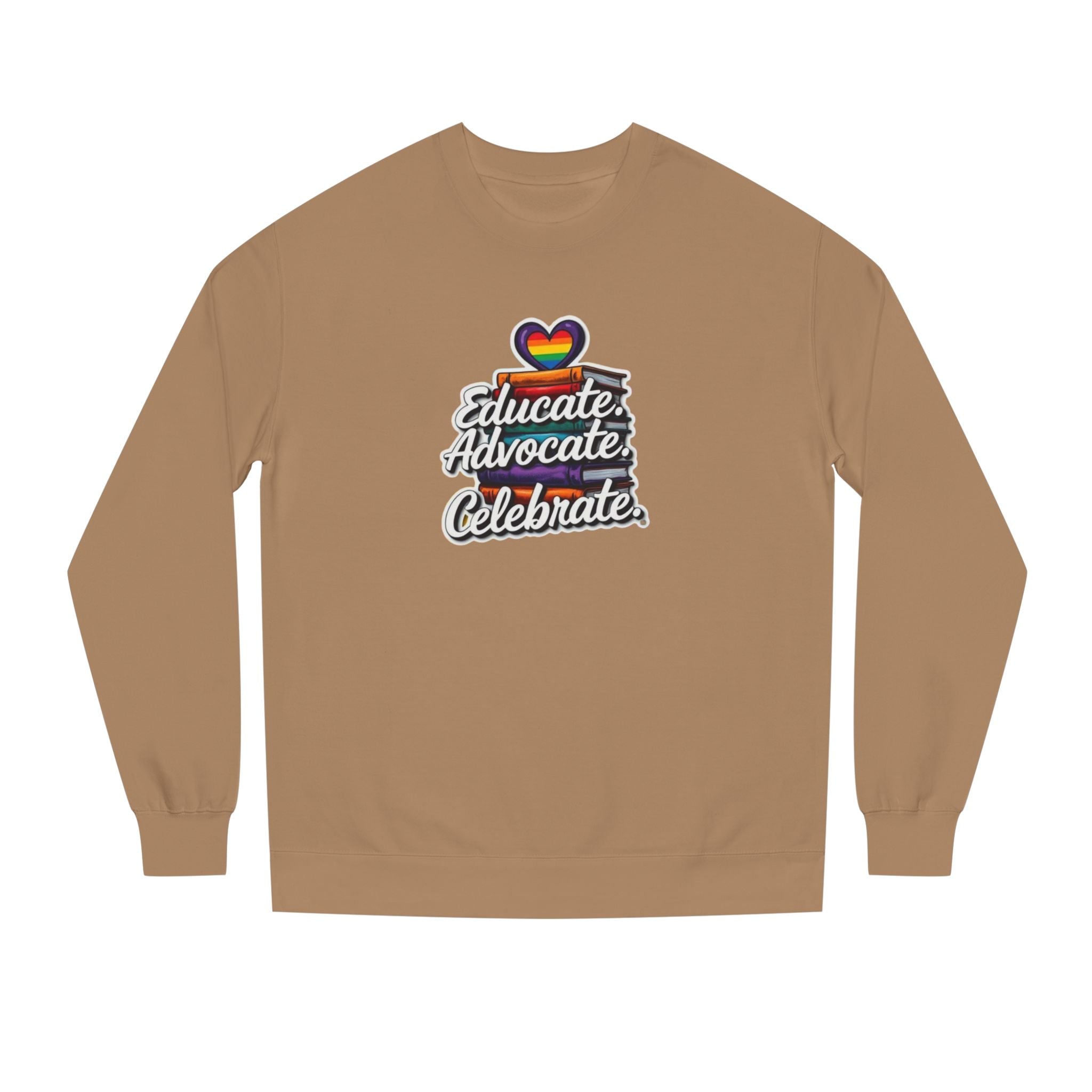 Educate, Advocate, Celebrate Sweatshirt