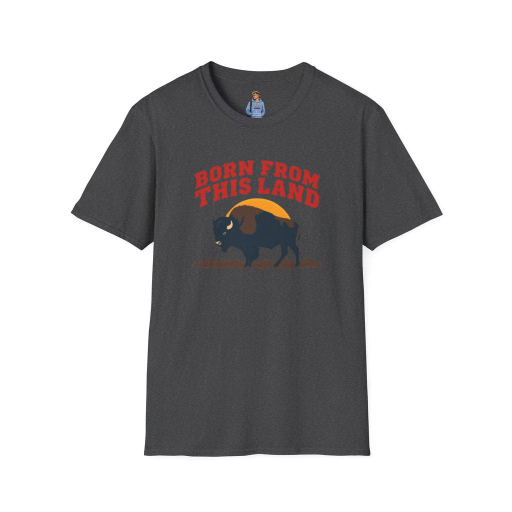 Born From this Land Native and Proud T-Shirt