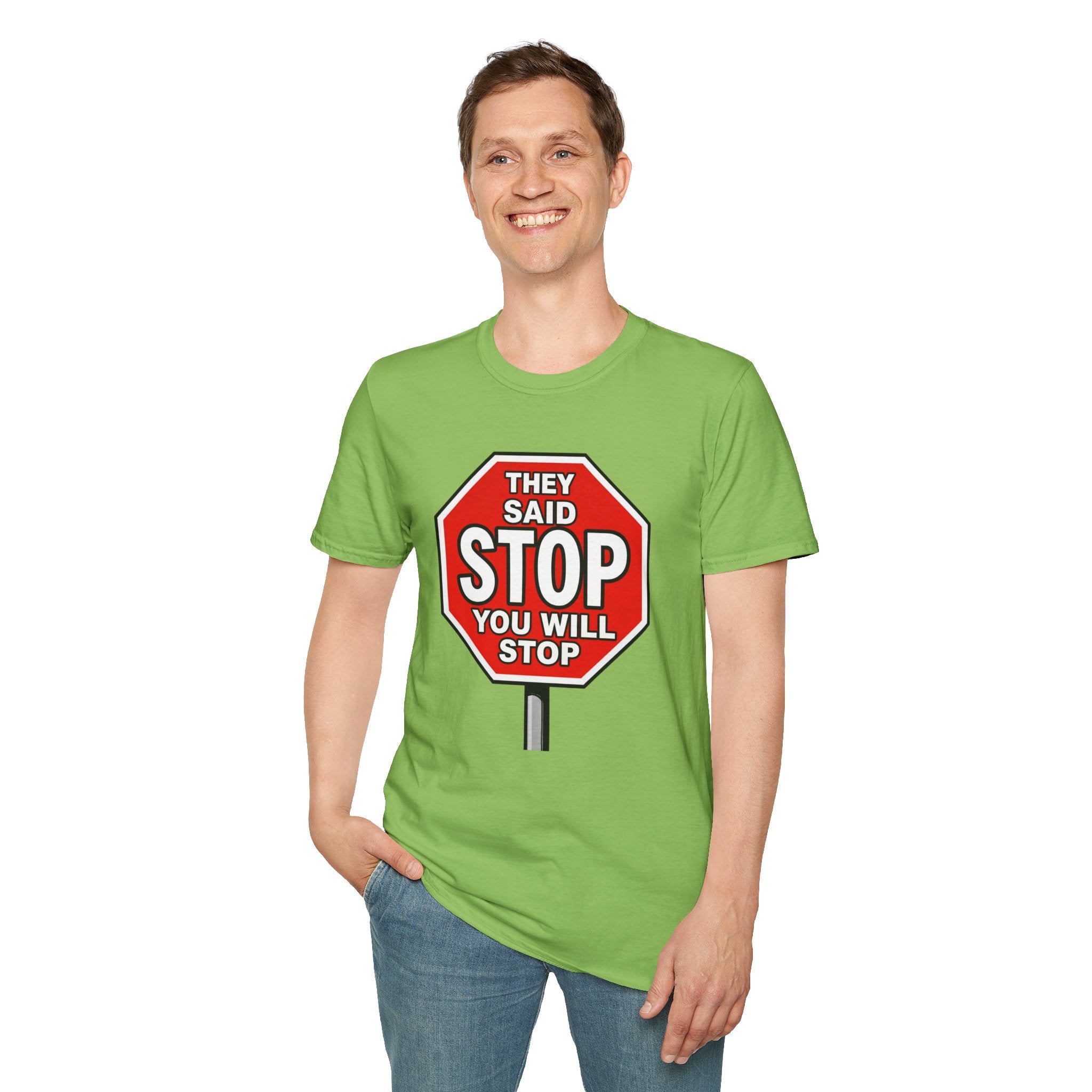 They Said Stop You Will Stop T-Shirt - Consent Awareness