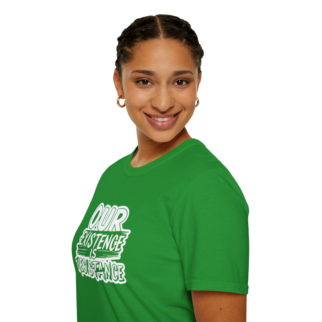 Our Existence is Resistance T-Shirt