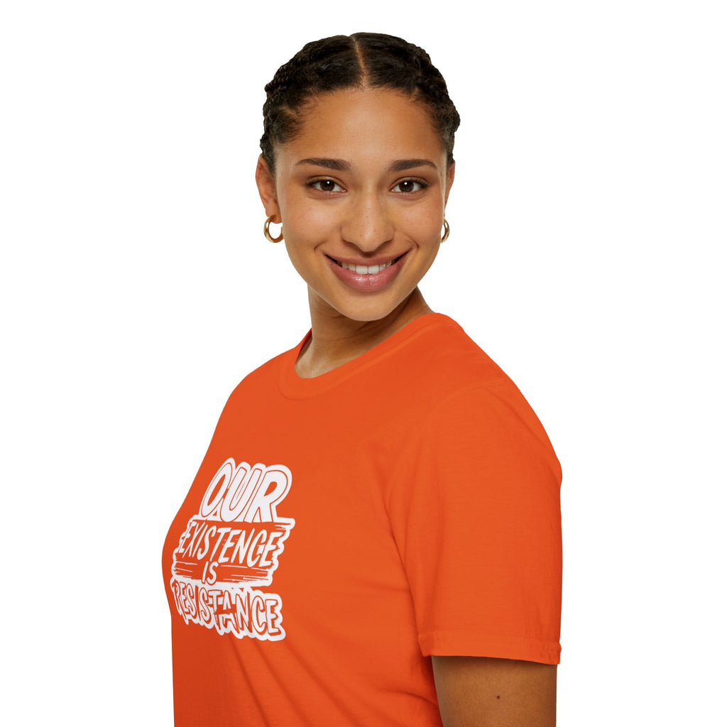 Our Existence is Resistance T-Shirt