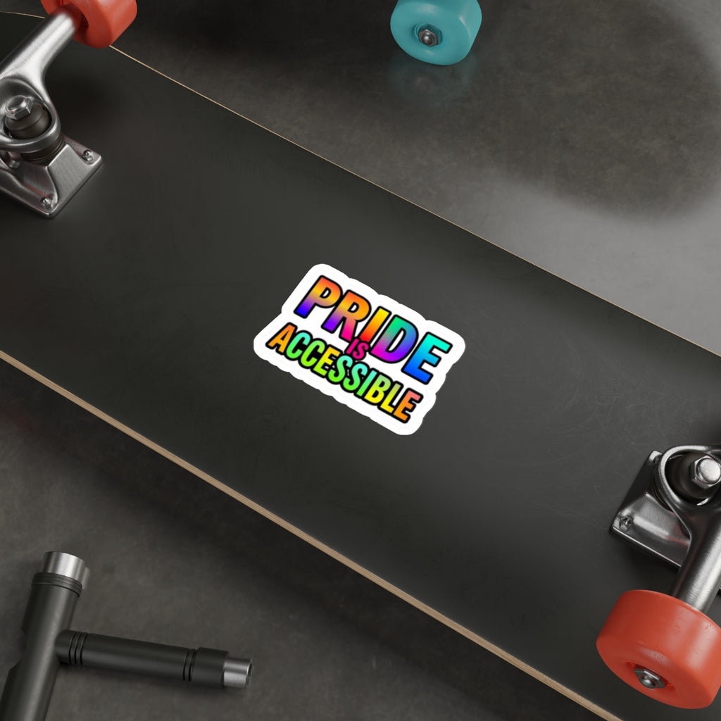 Pride Is Accessible Die-Cut Sticker - EqualiTees.Me