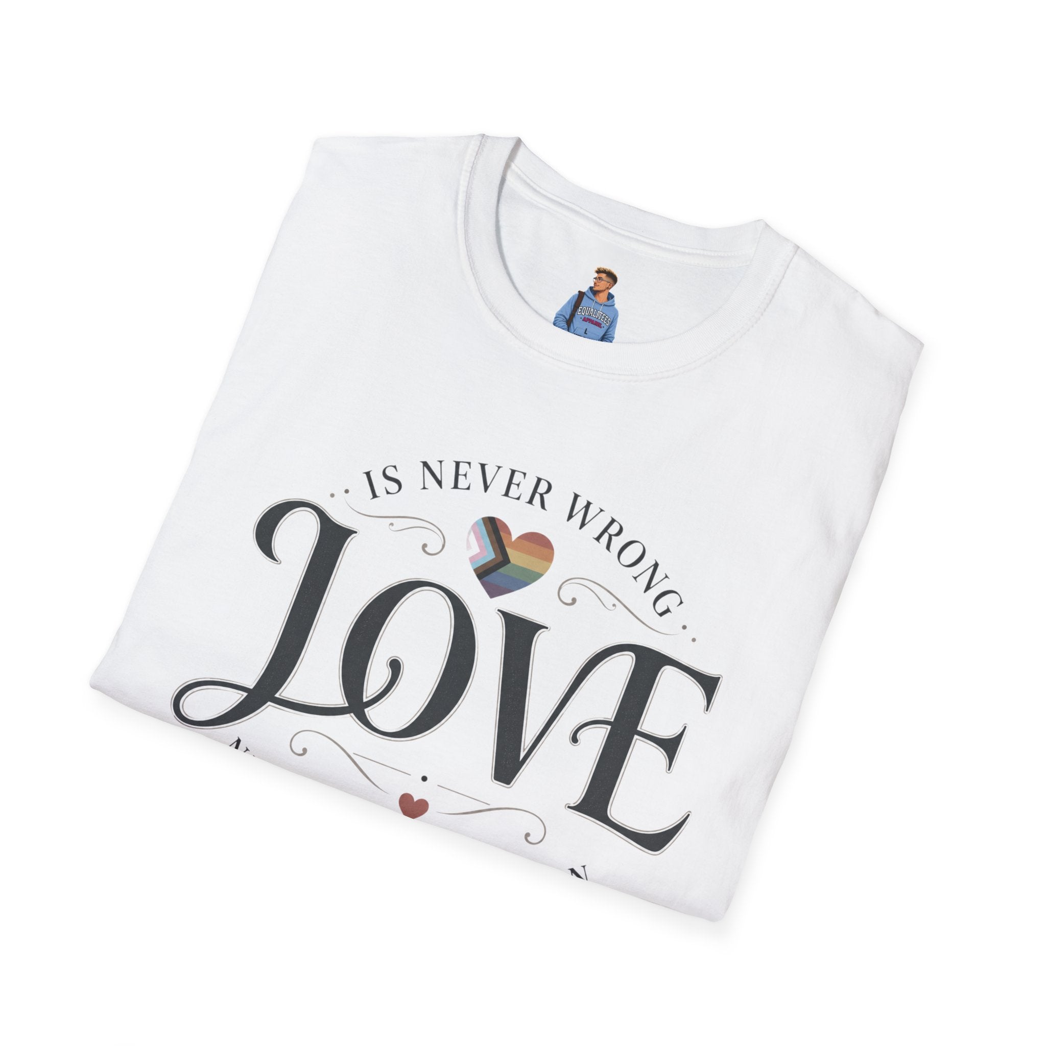 Love Is Never Wrong T-Shirt — LGBTQ+ Pride Heart Tee