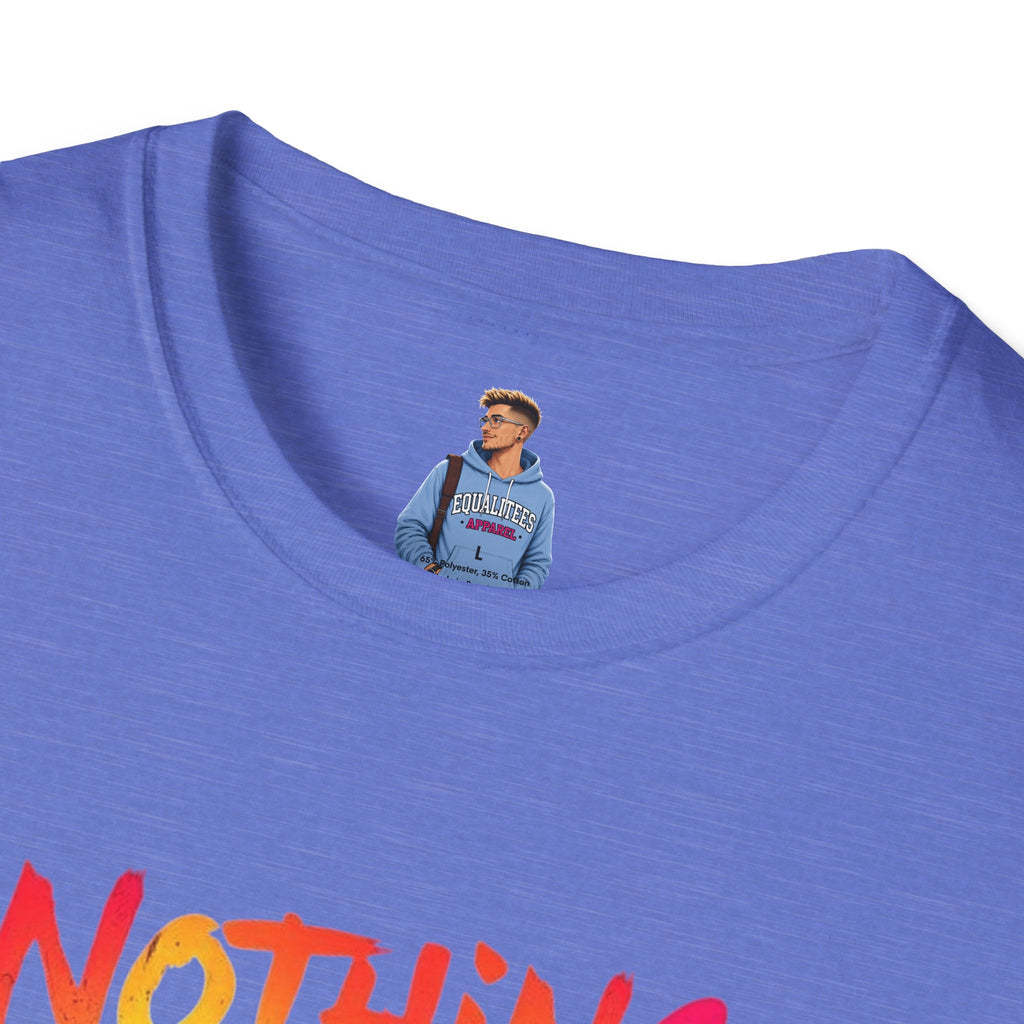 Nothing Makes You An Expert T-Shirt