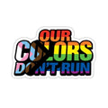Pride-Themed Die-Cut Stickers - 'Our Colors Don’t Run' - LGBTQ+ Rainbow Decals for Self-Expression - EqualiTees.Me