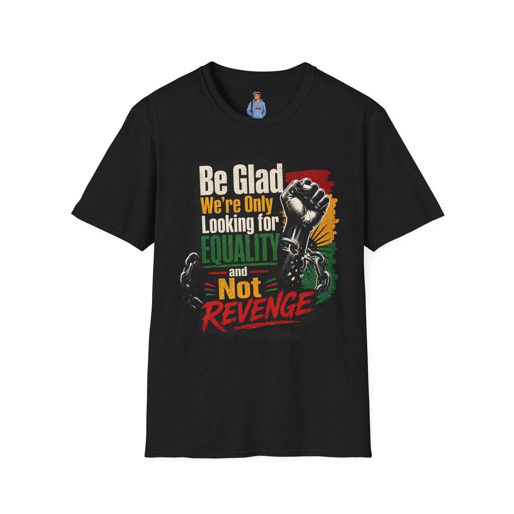 Be Glad We’re Only Looking for Equality T-Shirt — Black Power Fist Social Justice Tee