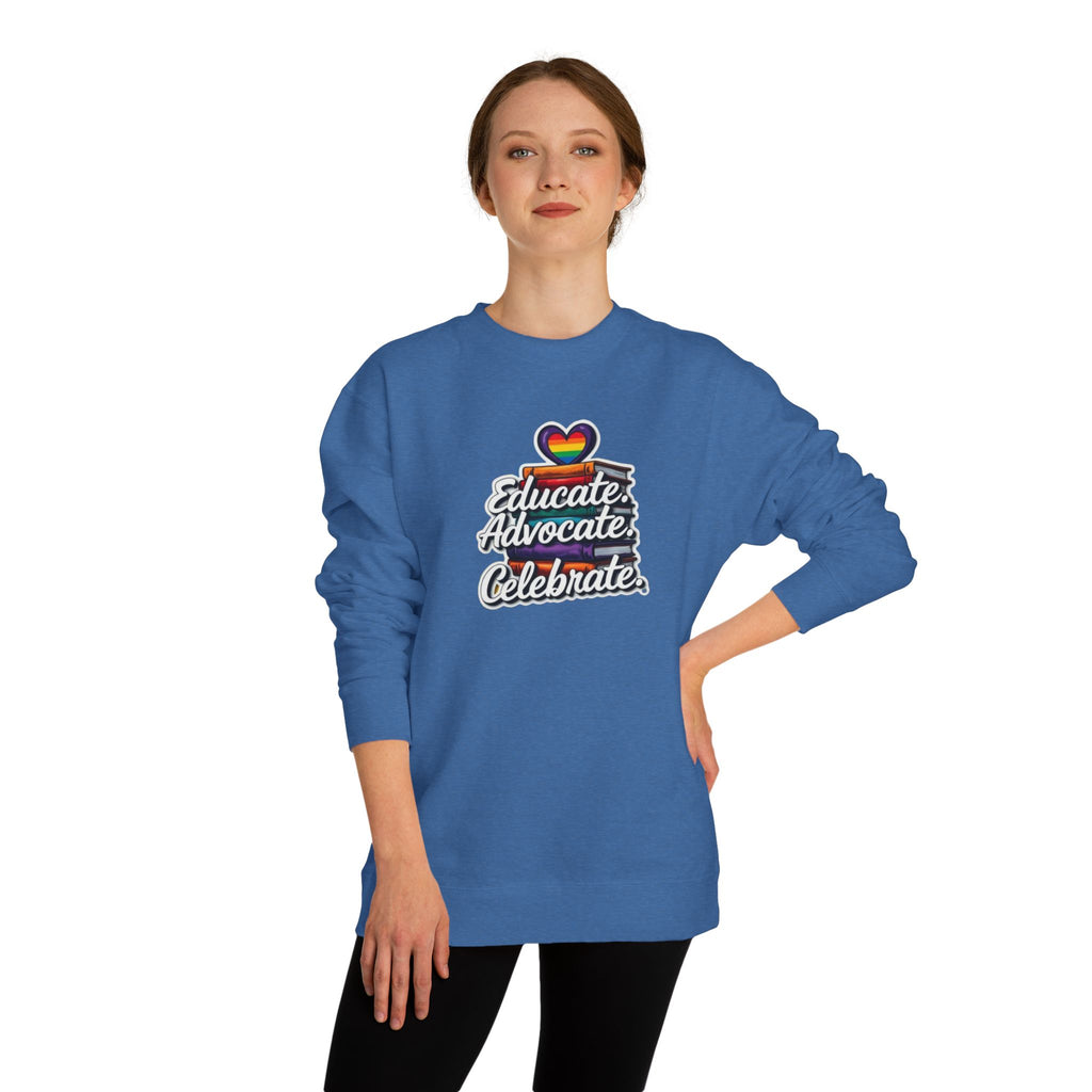 Educate, Advocate, Celebrate Sweatshirt