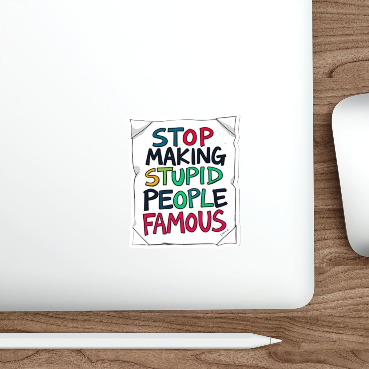 Stop Making Stupid People Famous Sticker - EqualiTees.Me