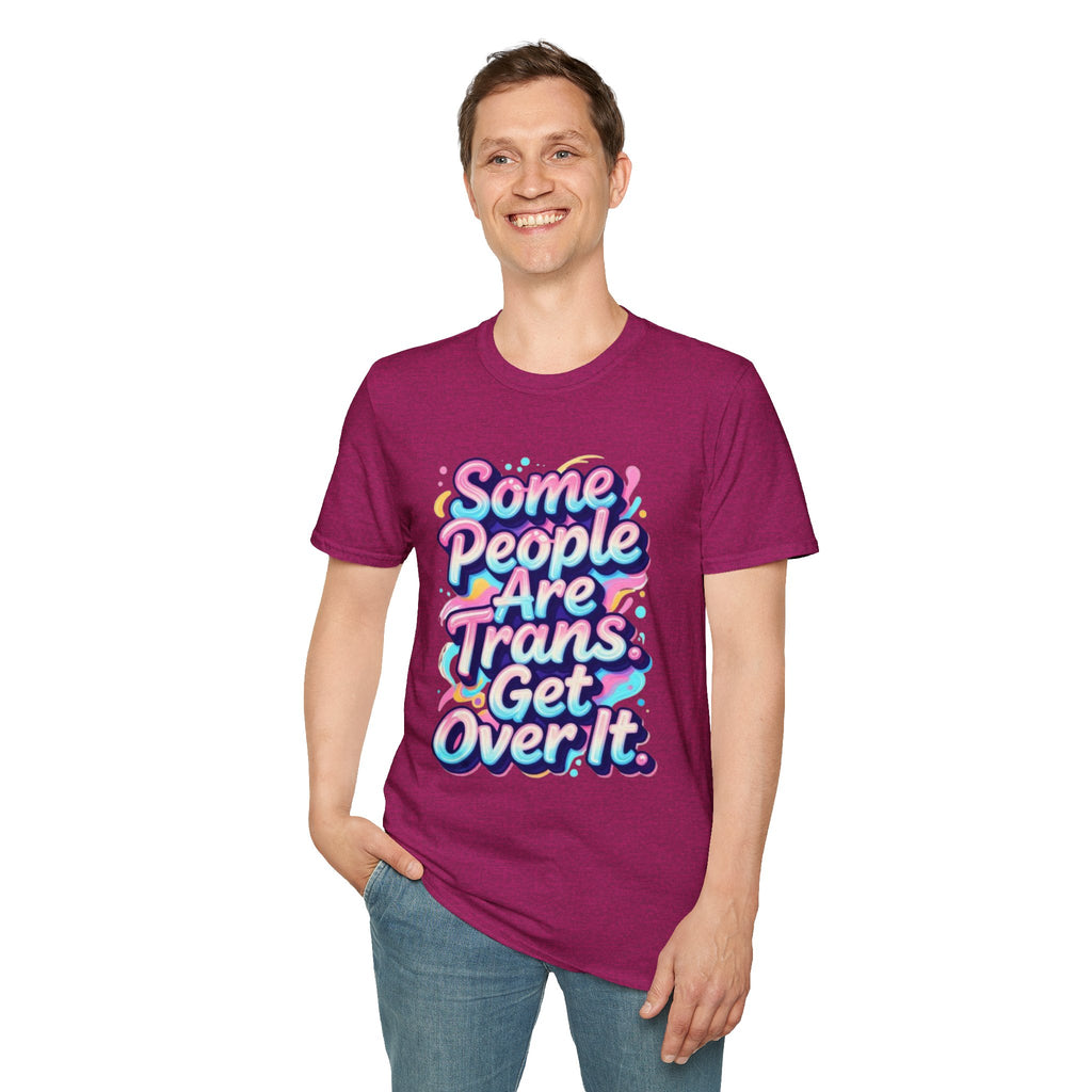 Some People are Trans T-Shirt — "Some People Are Trans. Get Over It." Colorful Pride Tee