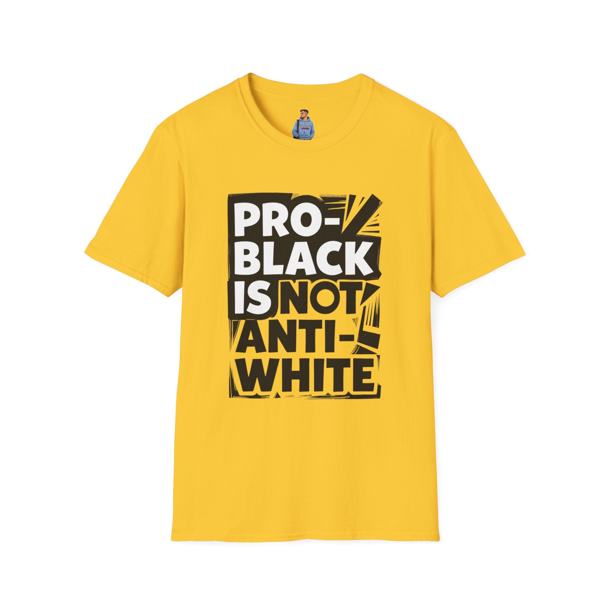 Pro-Black Is Not Anti-White Statement T-Shirt
