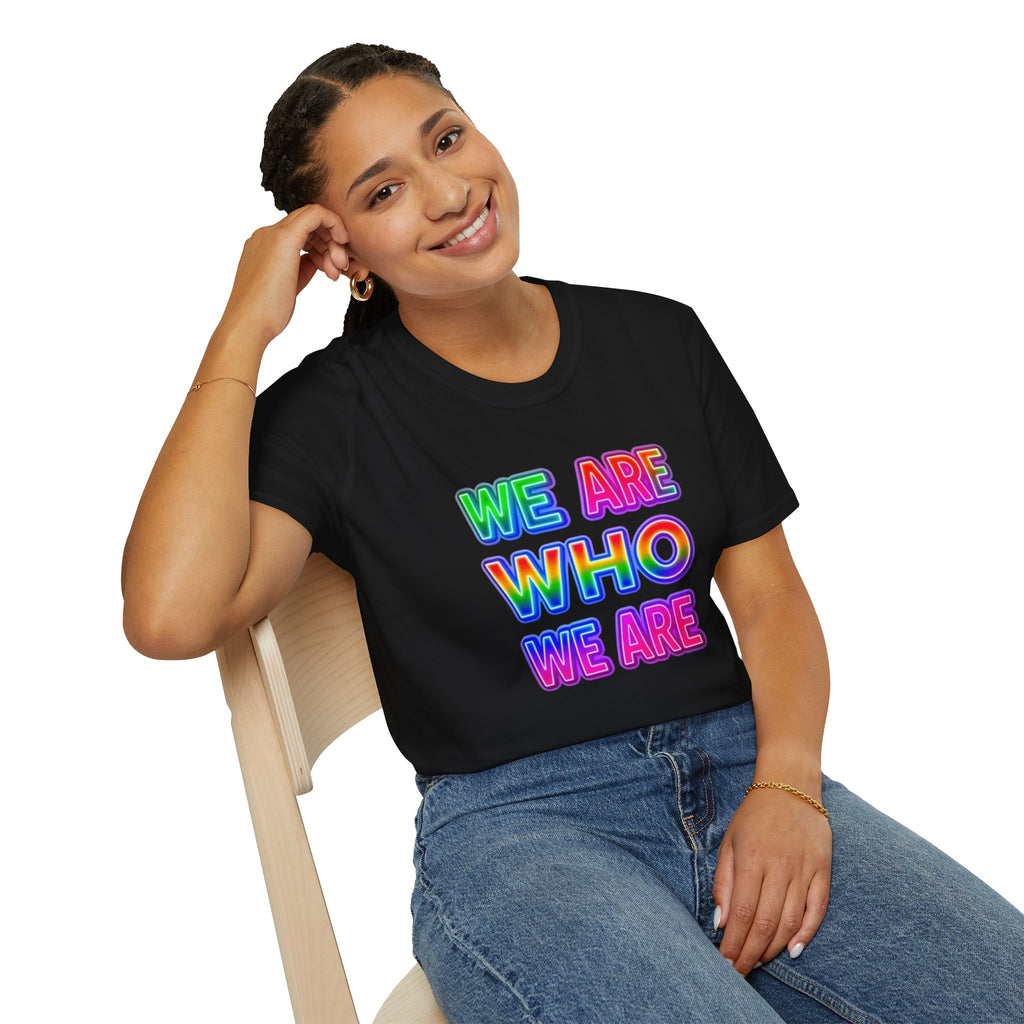 Pride Statement T-Shirt - 'We Are Who We Are' - Unisex Softstyle Tee for Self-Expression
