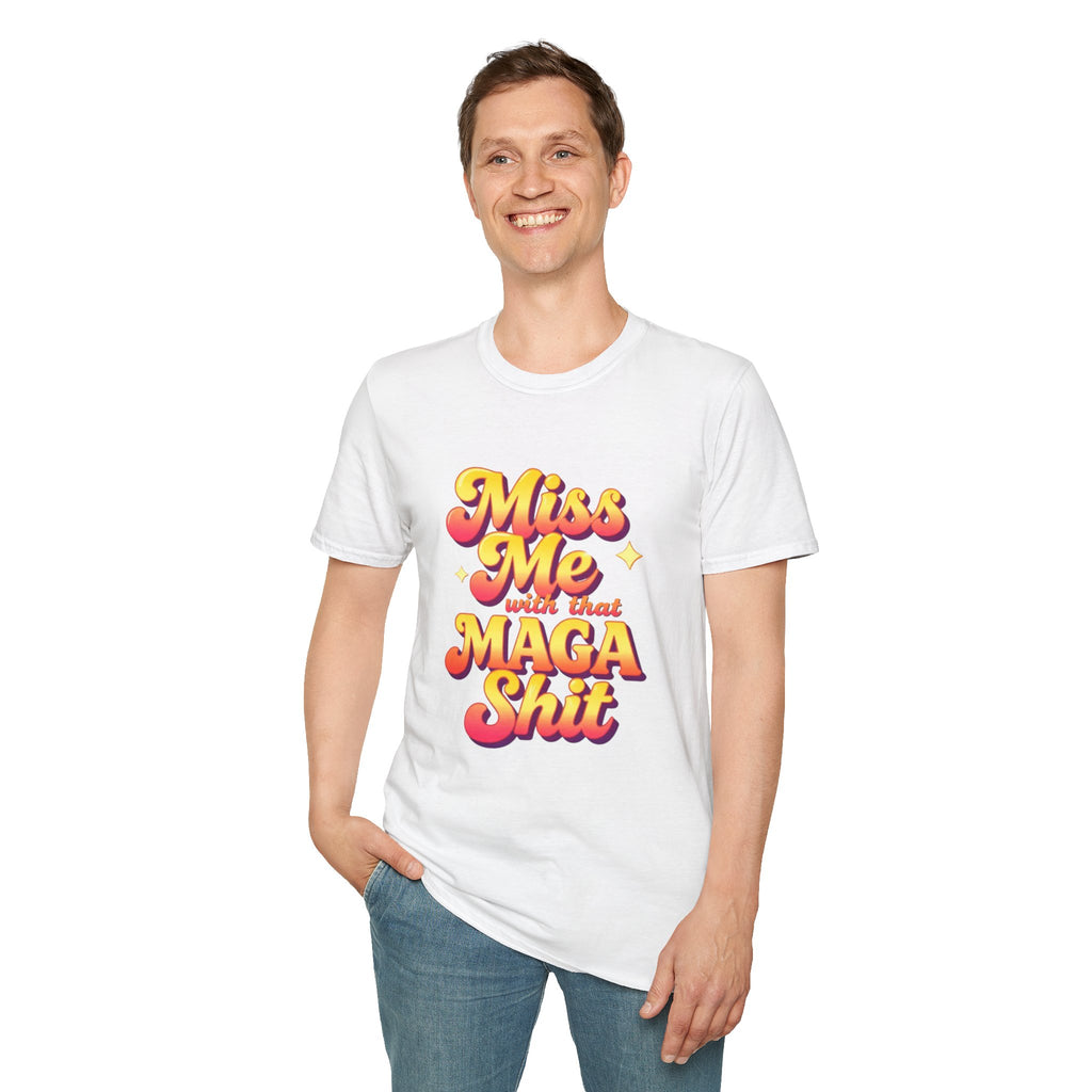 Miss Me With That MAGA T-Shirt