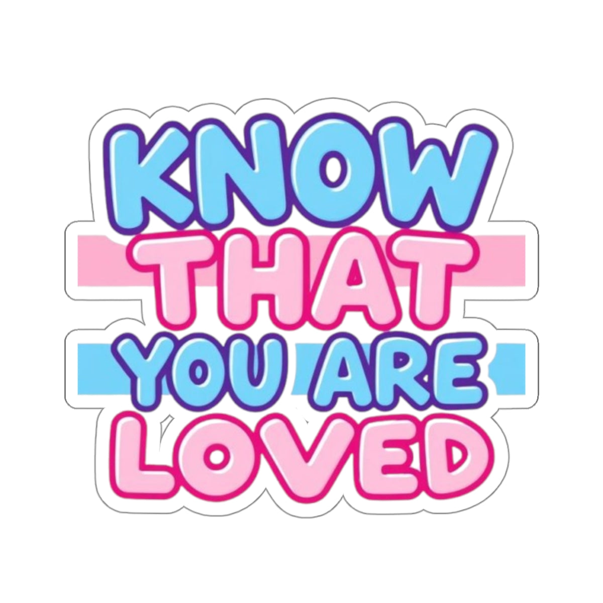 Die-Cut Stickers - Know That You Are Loved Trans Colors Background - EqualiTees.Me
