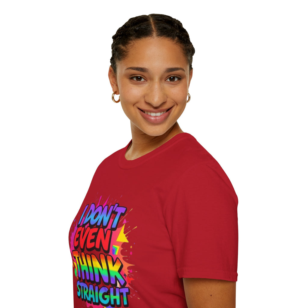 I Don't Even Think Straight T-Shirt