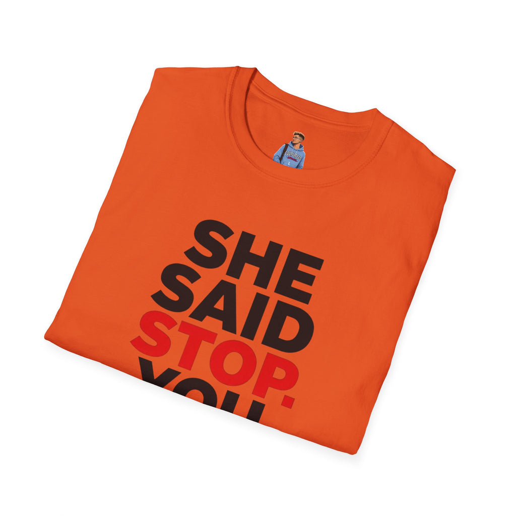 She Said Stop T-Shirt - Bold Statement Tee for Consent Awareness