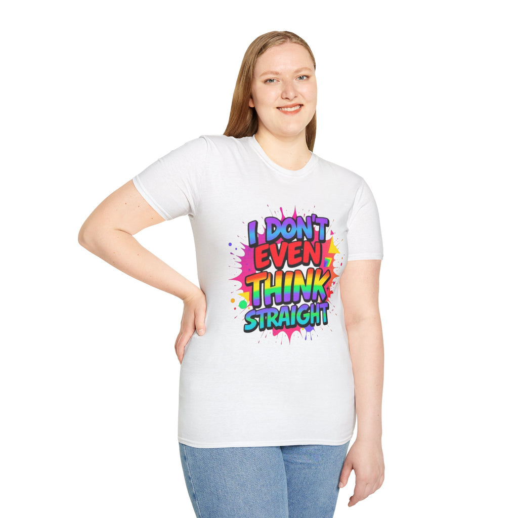I Don't Even Think Straight T-Shirt