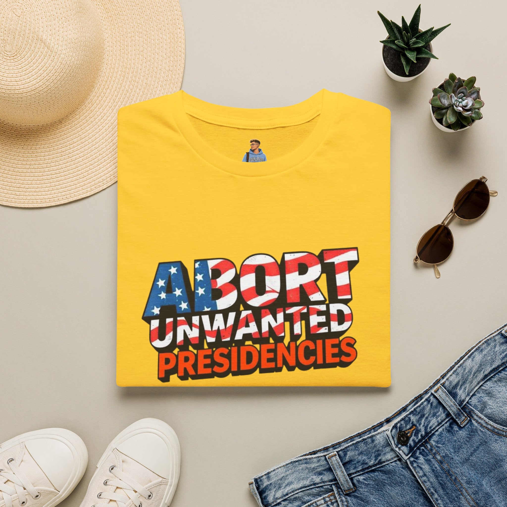 Abort Unwanted Presidencies Political Statement T-Shirt