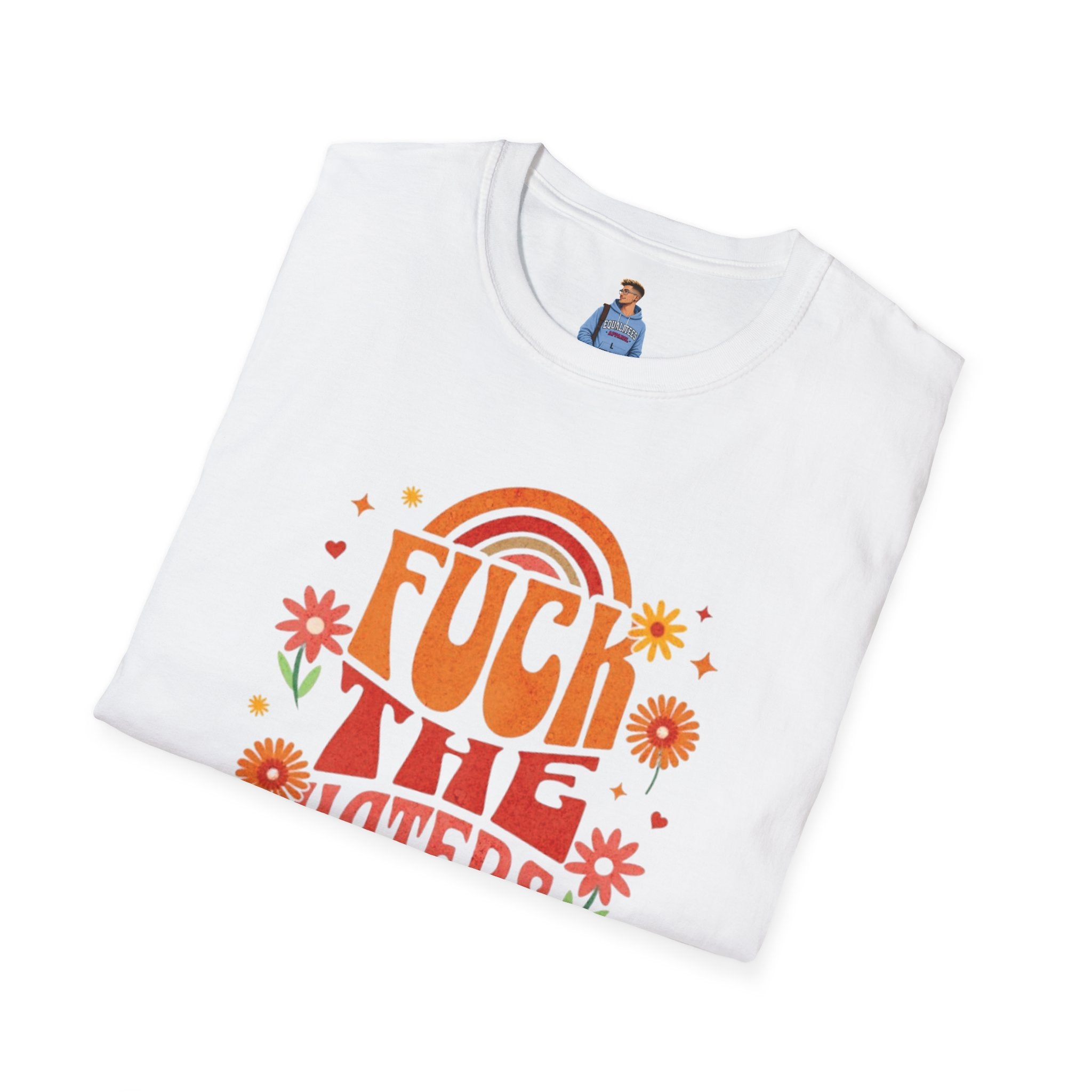 Que se jodan los que odian - Camiseta unisex de estilo suave