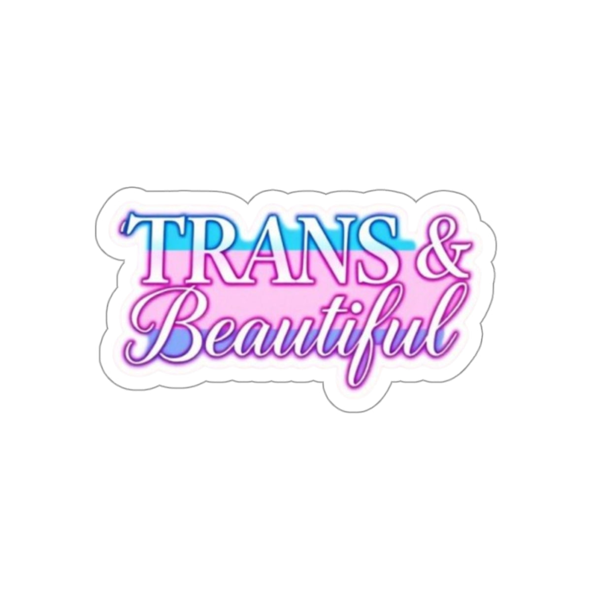 Die-Cut Stickers - TRANS & BEAUTIFUL - EqualiTees.Me