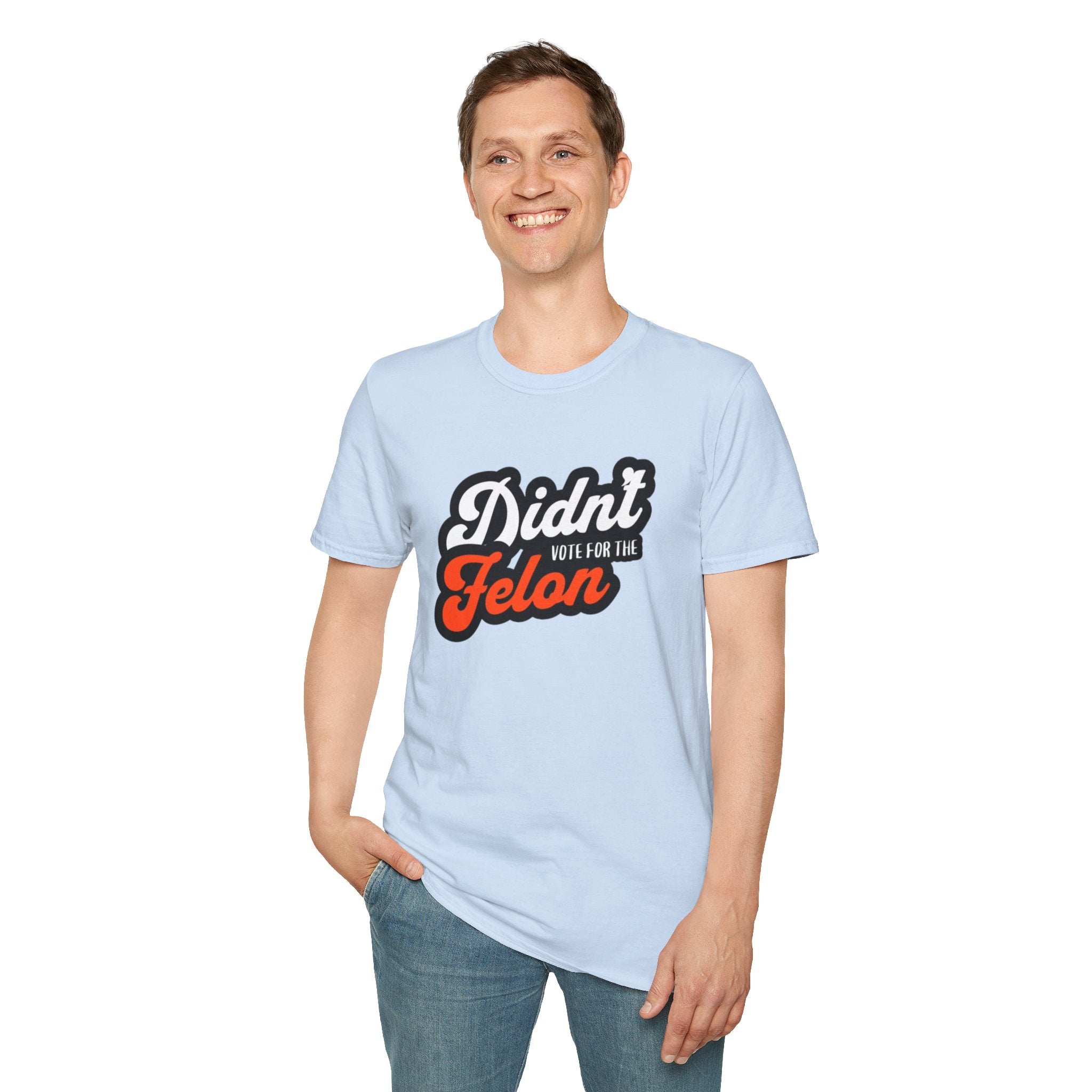 Didn’t Vote for the Felon T-Shirt