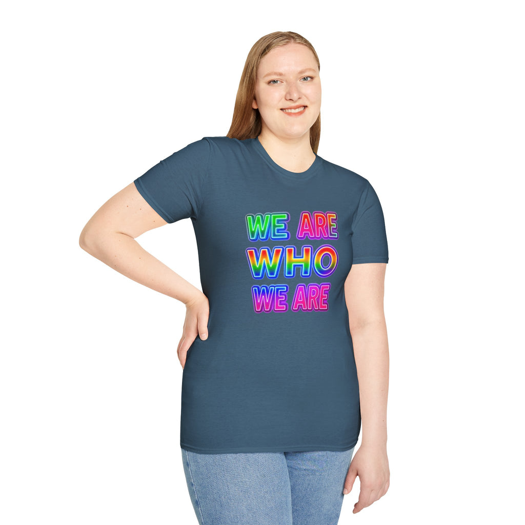 Pride Statement T-Shirt - 'We Are Who We Are' - Unisex Softstyle Tee for Self-Expression