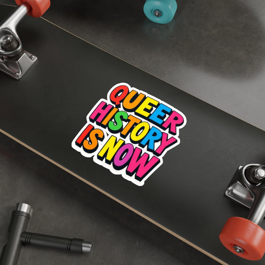 QUEER HISTORY IS NOW Die Cut Sticker