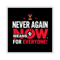 Die-Cut Stickers -  Stop Genocide - Never Again Means NOW for EVERYONE. - EqualiTees.Me