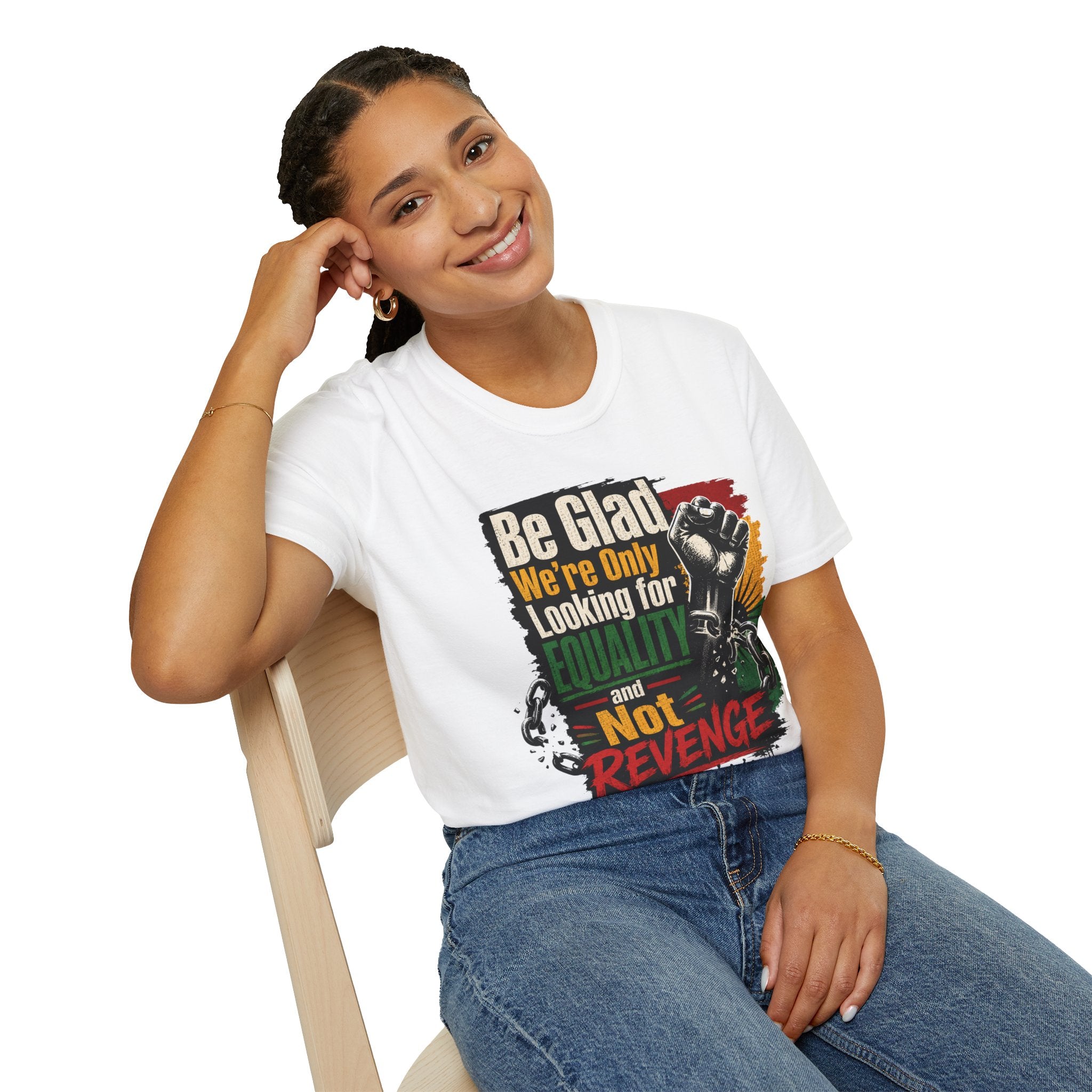 Be Glad We’re Only Looking for Equality T-Shirt — Black Power Fist Social Justice Tee