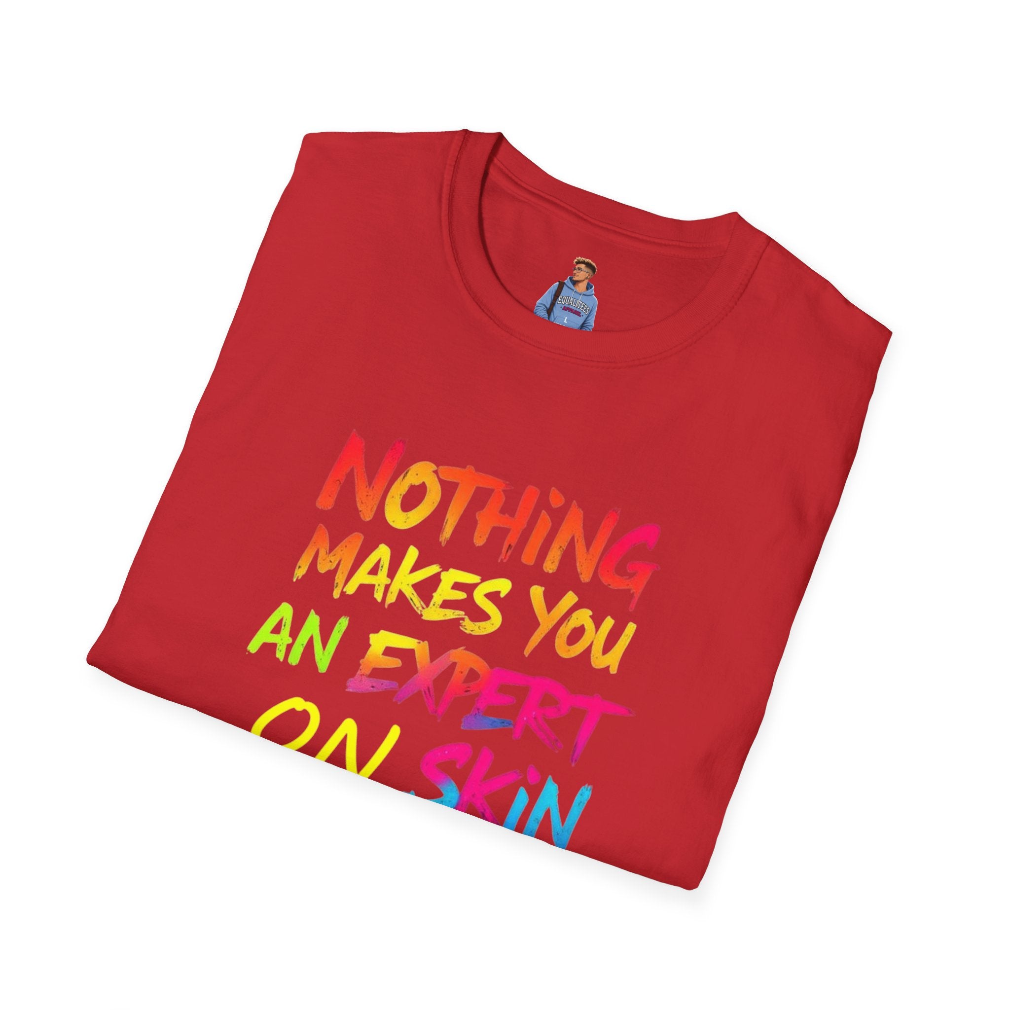 Nothing Makes You An Expert T-Shirt