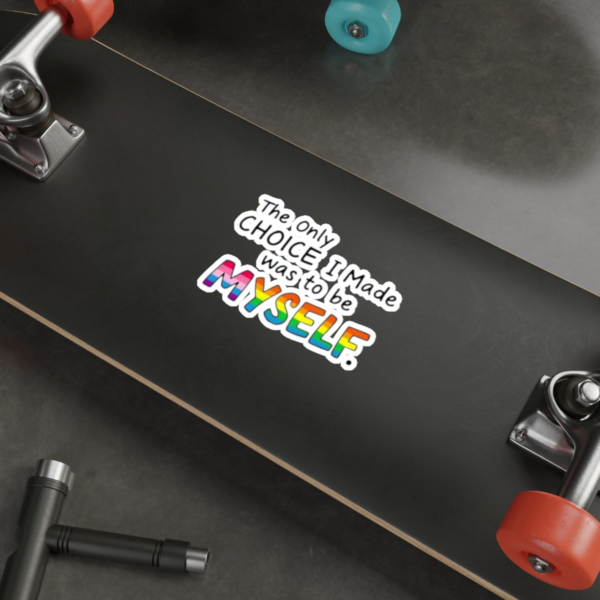 Die-Cut Stickers - THE ONLY CHOICE I MADE WAS TO BE MYSELF - EqualiTees.Me