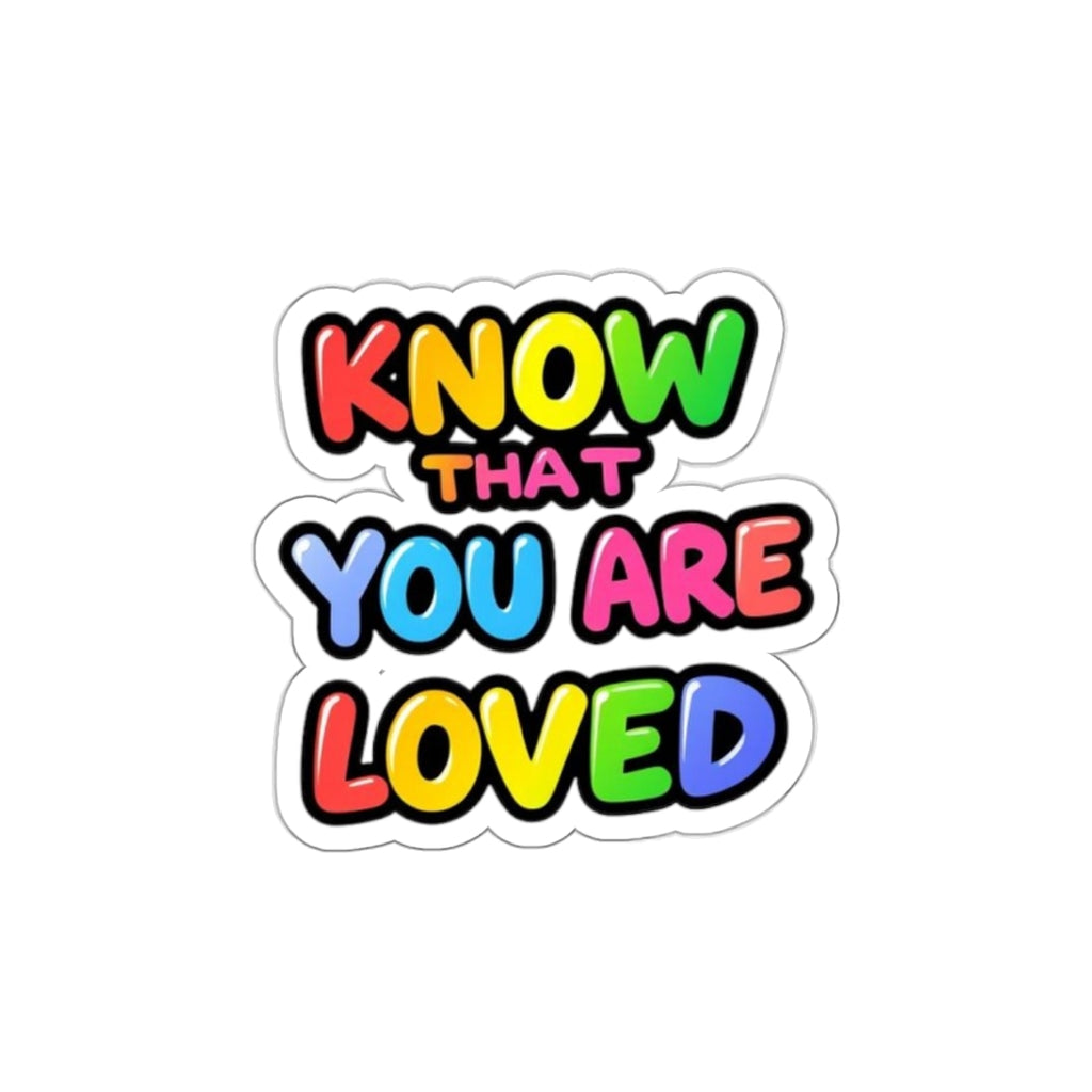 Know That You Are Loved Die-Cut Sticker - EqualiTees.Me