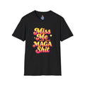 Miss Me With That MAGA T-Shirt