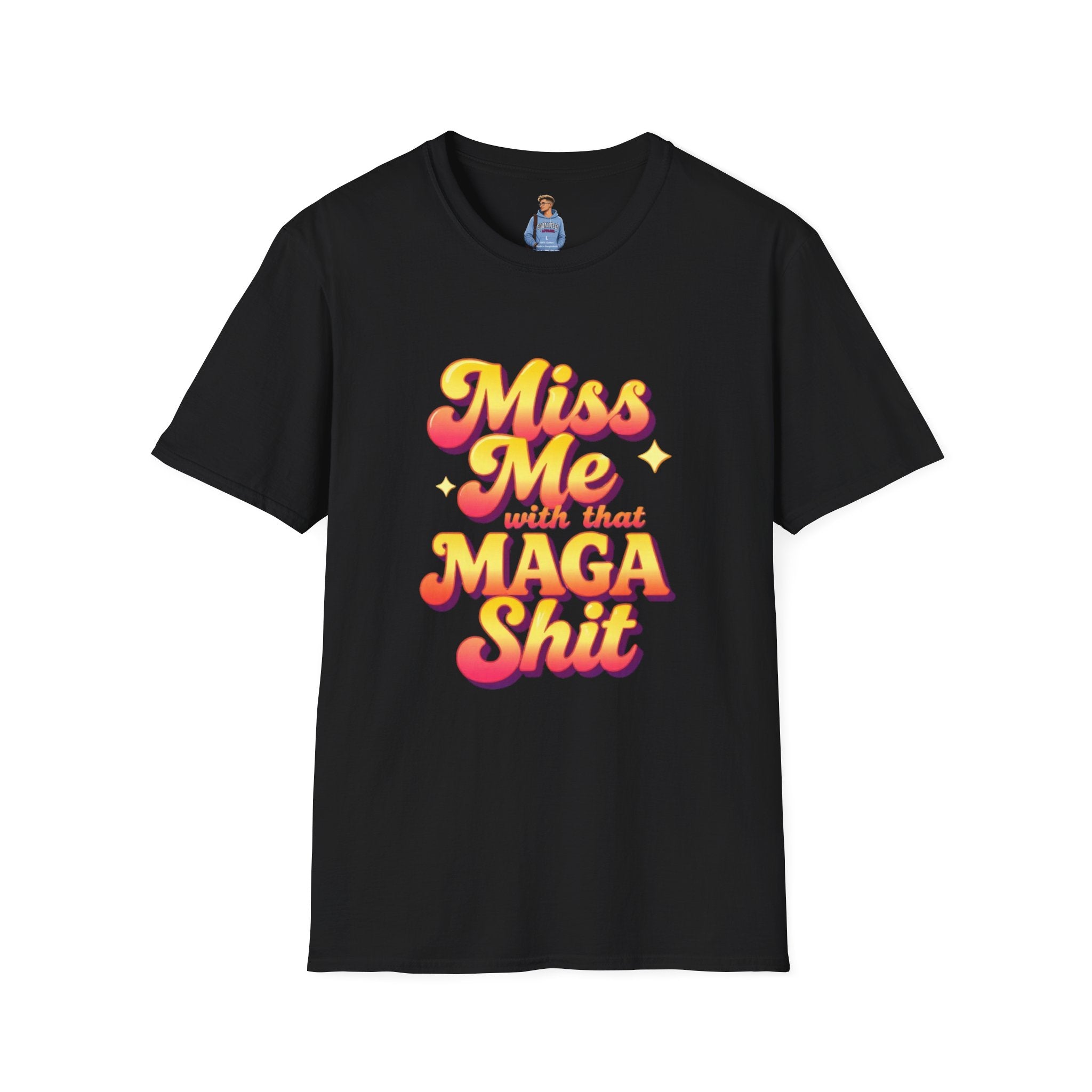 Miss Me With That MAGA T-Shirt