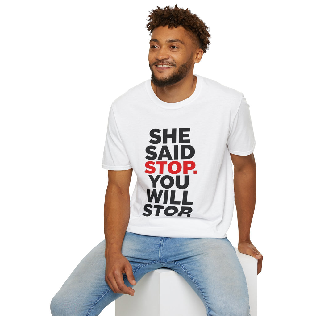 She Said Stop T-Shirt - Bold Statement Tee for Consent Awareness