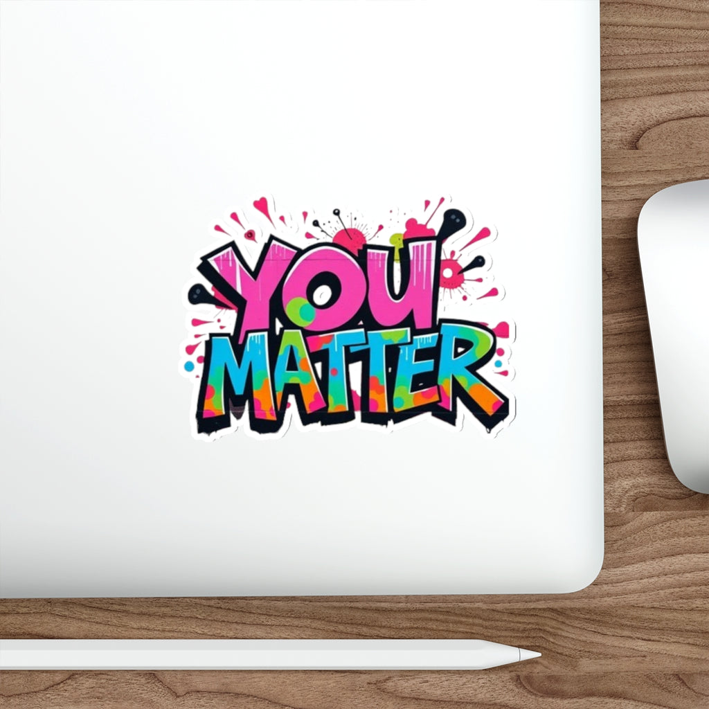 Die-Cut Stickers - You Matter - EqualiTees.Me
