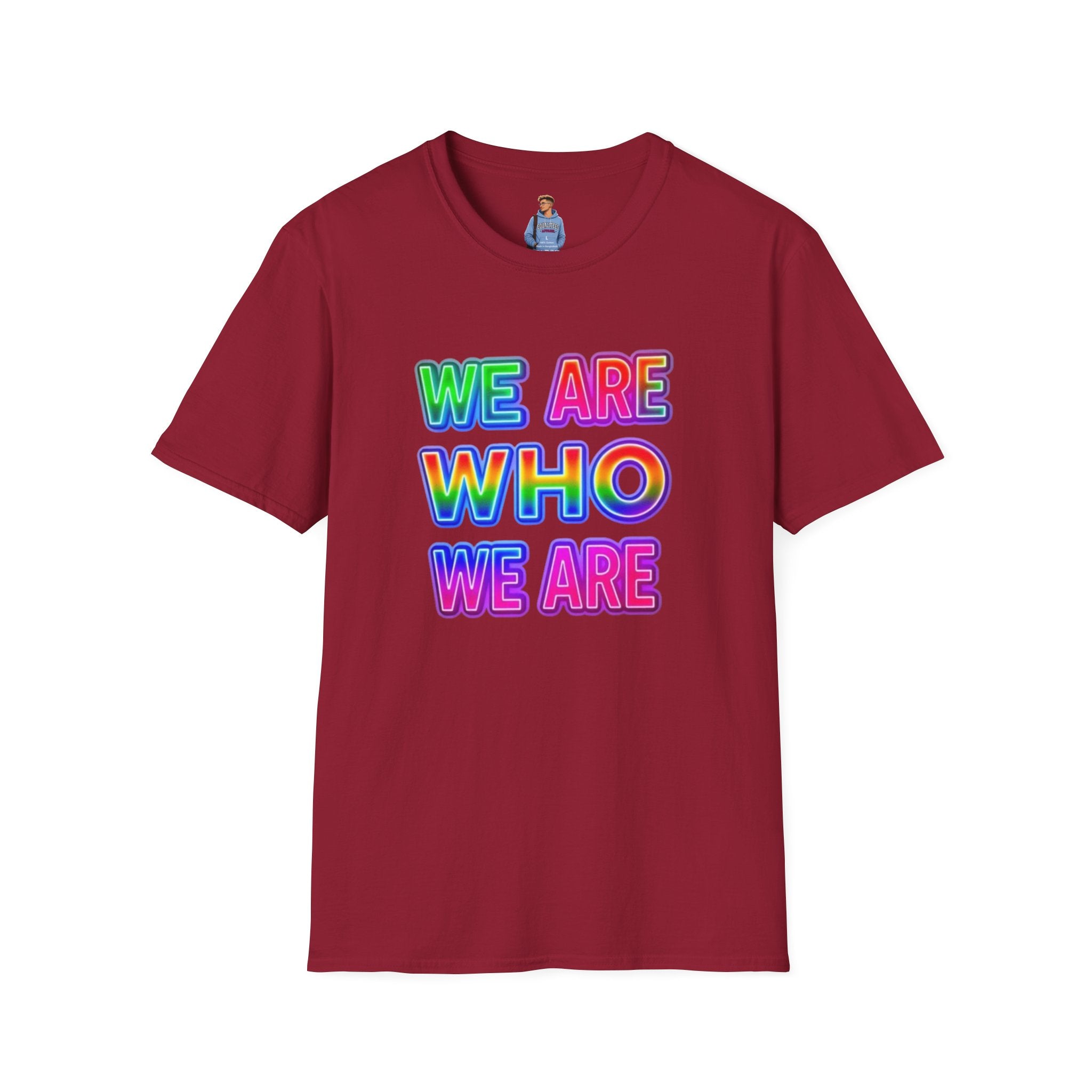 Camiseta con mensaje de orgullo: "Somos quienes somos" - Camiseta unisex de estilo suave para expresarse
