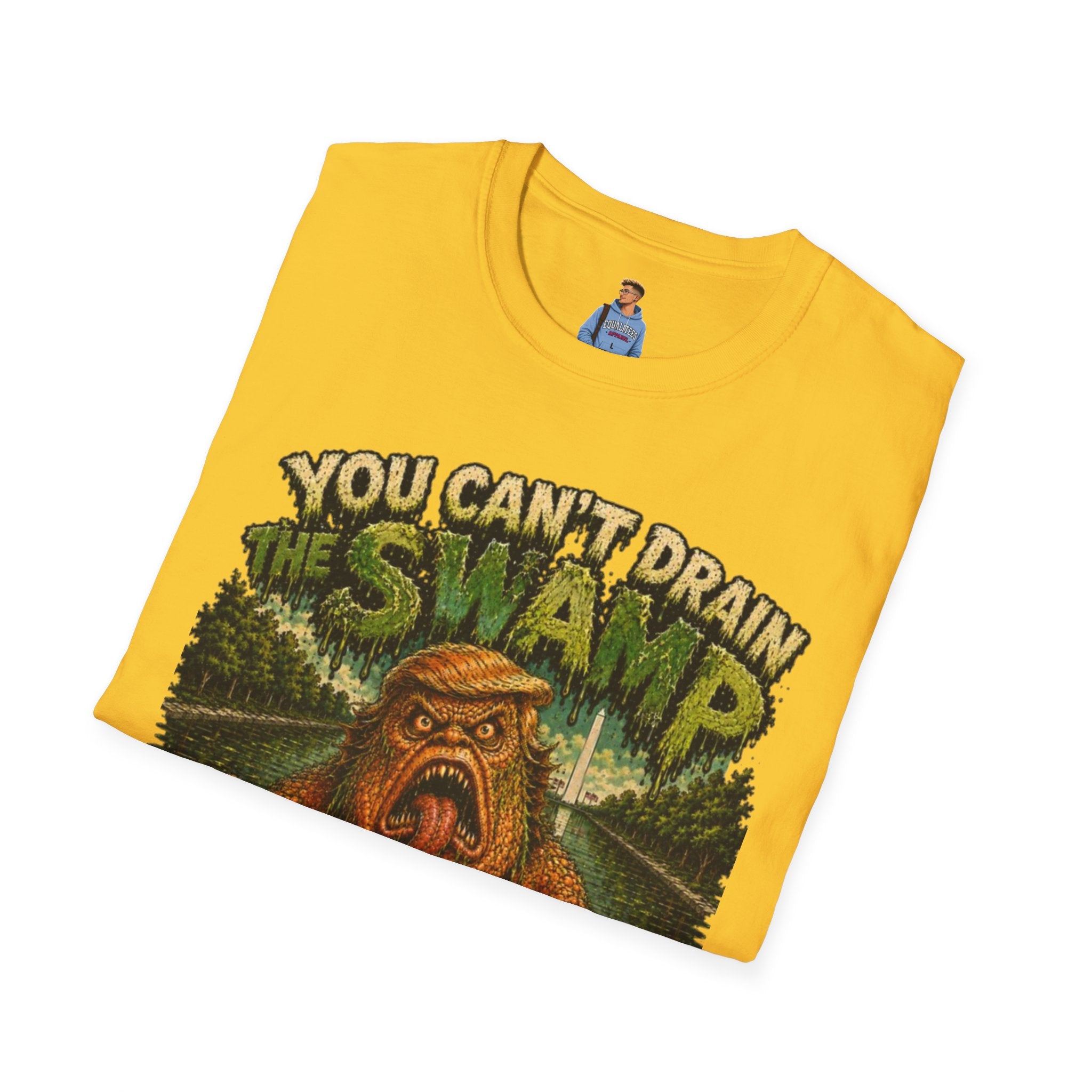 T-Shirt — "You Can't Drain the Swamp when you ARE the Swamp" Graphic Tee