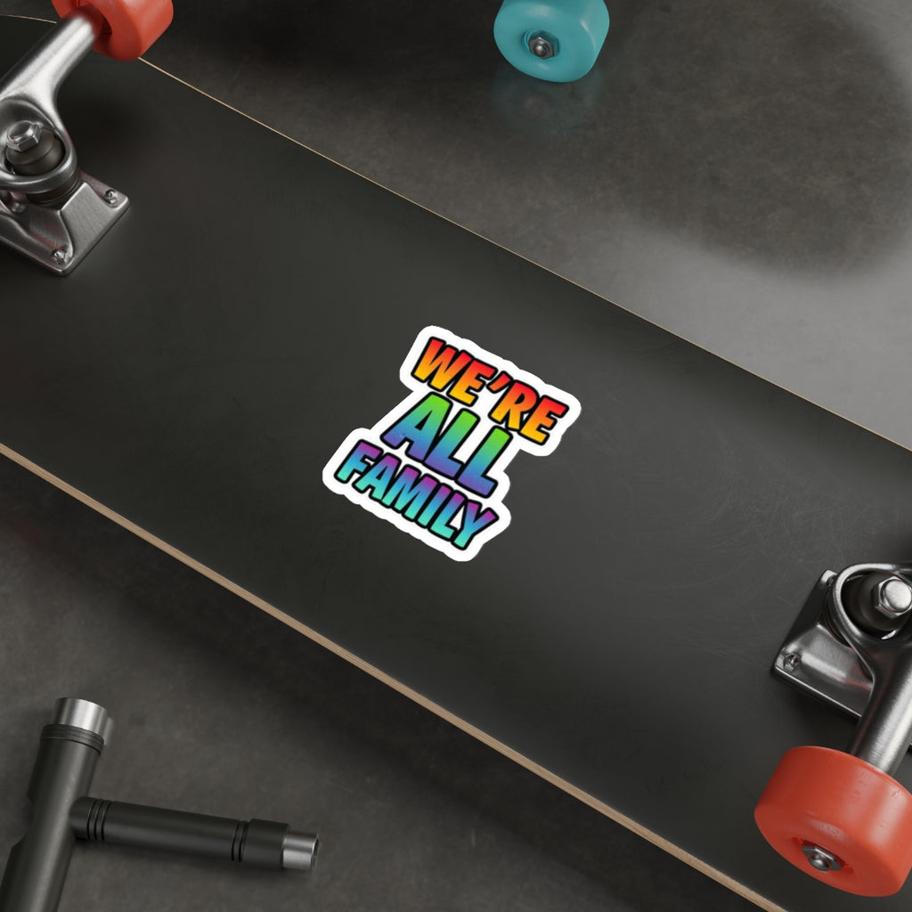 Die-Cut Stickers - WE'RE ALL FAMILY - EqualiTees.Me