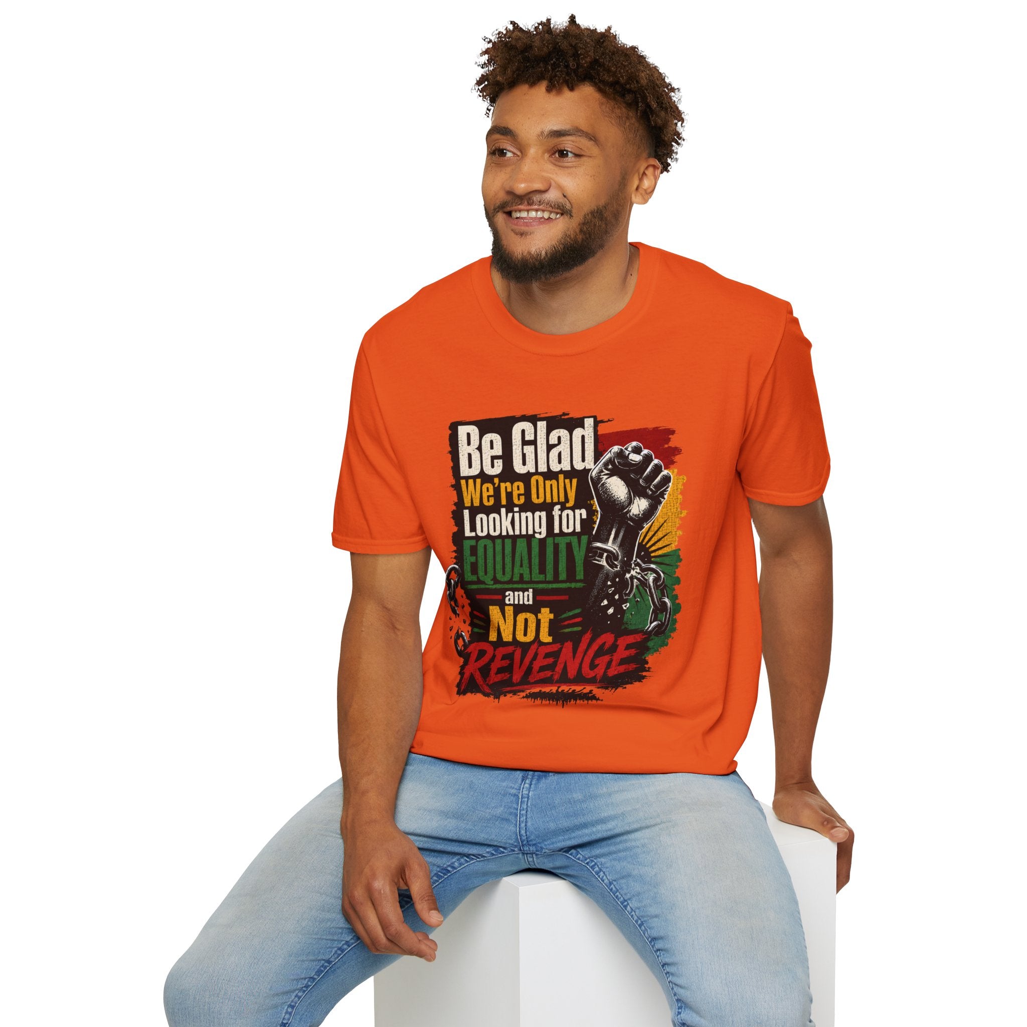 Be Glad We’re Only Looking for Equality T-Shirt — Black Power Fist Social Justice Tee