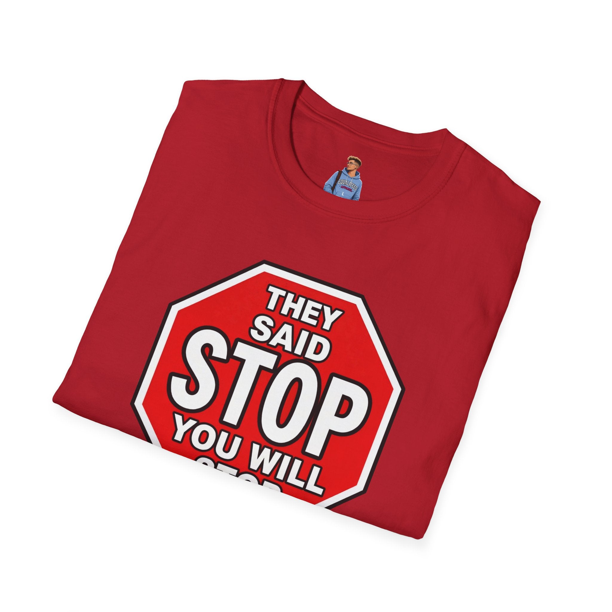 They Said Stop You Will Stop T-Shirt - Consent Awareness