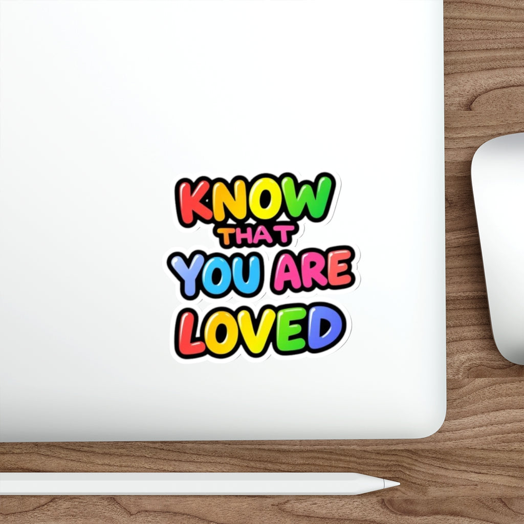 Know That You Are Loved Die-Cut Sticker - EqualiTees.Me