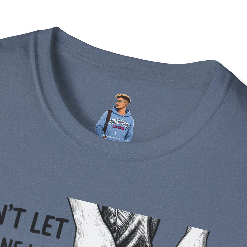 Don't Let Anyone T-Shirt — “Don’t Let Anyone Who Hasn’t Been In Your Shoes Tell You How To Tie Your Laces” Trans Colors
