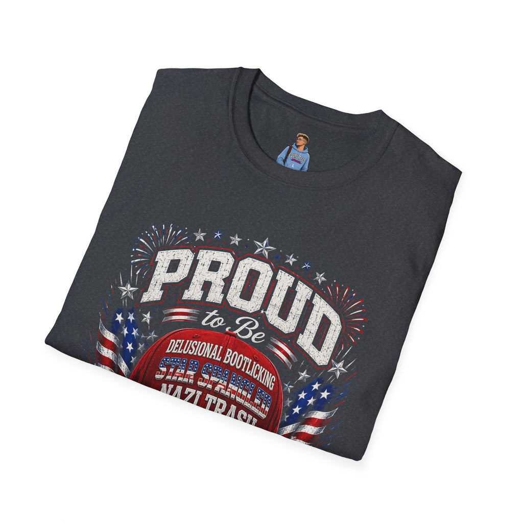 Star Spangled Awesome Graphic Tee ("Proud to Be Delusional Bootlicking Nazi Trash")