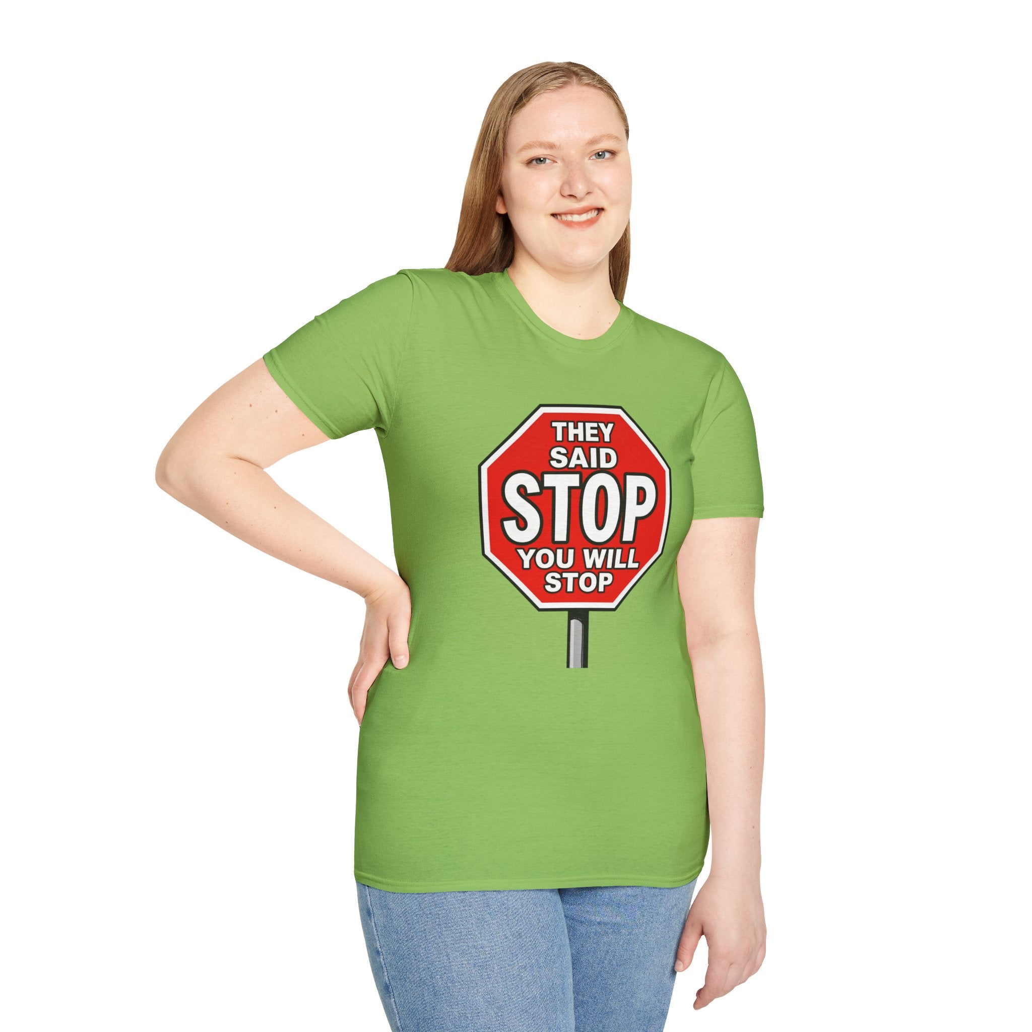 They Said Stop You Will Stop T-Shirt - Consent Awareness