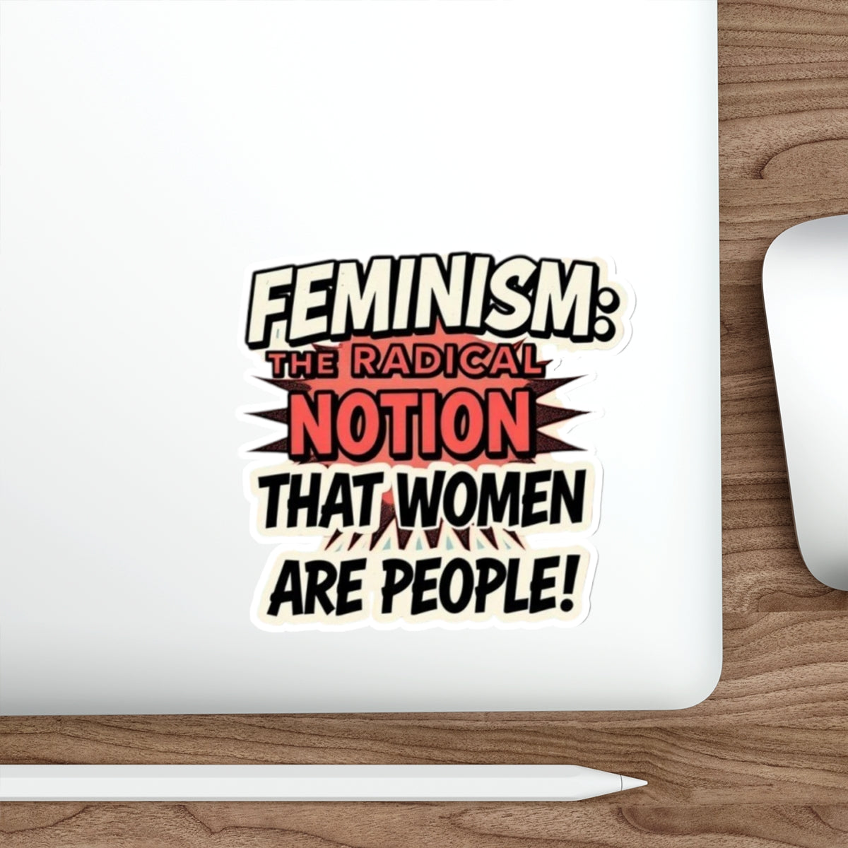 Die-Cut Stickers - FEMINISM: THE RADICAL NOTION THAT WOMEN ARE PEOPLE - EqualiTees.Me